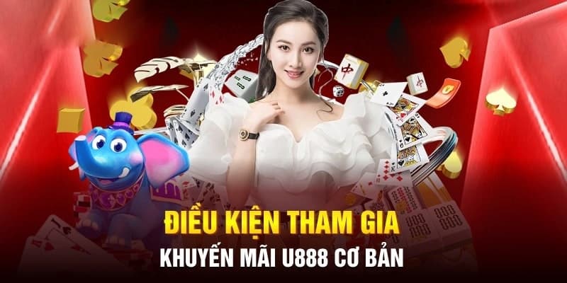 Điều kiện nhận U888 khuyến mãi tân thủ là gì?