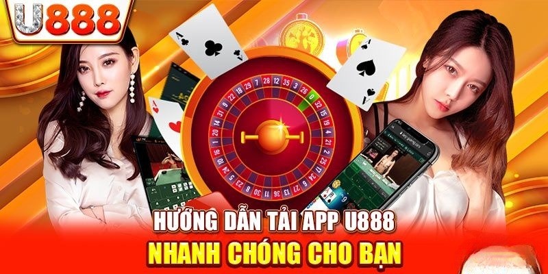 Hướng dẫn tải u888 nhanh chóng cho bạn