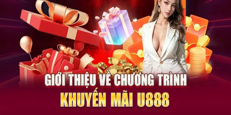 Thông tin chi tiết về sự kiện U888 khuyến mãi tân thủ