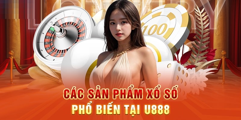 Các sảnh cược xổ số U888 phổ biến