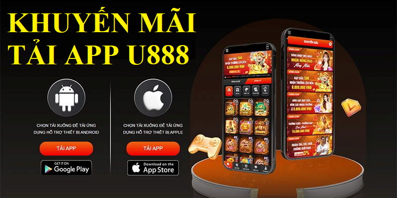 Khuyến Mãi Tải App U888 - Cơ Hội Đổi Đời Chỉ Một Cú Chạm